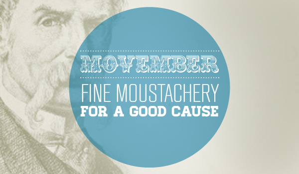 Movember – Fine Moustachery for a good cause