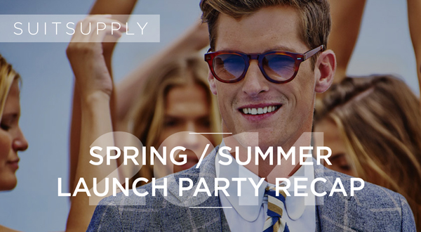 Premier Parties: Suitsupply Spring/Summer 2014 Launch