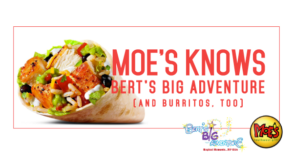 Moe’s Knows Bert’s Big Adventure (And Burritos, too)